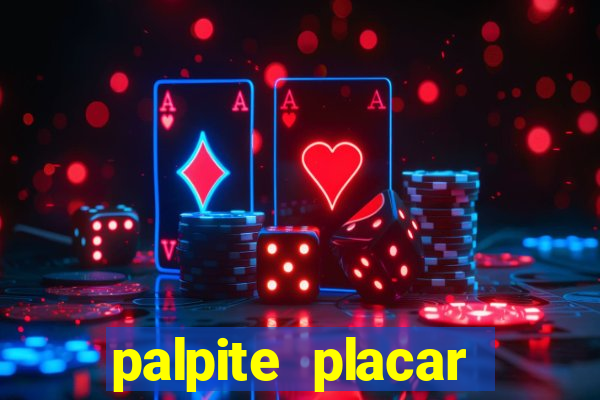 palpite placar exato de hoje